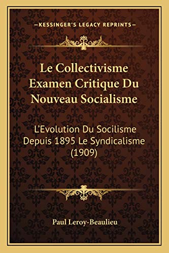 9781167731181: Le Collectivisme Examen Critique Du Nouveau Socialisme: L'Evolution Du Socilisme Depuis 1895 Le Syndicalisme (1909)