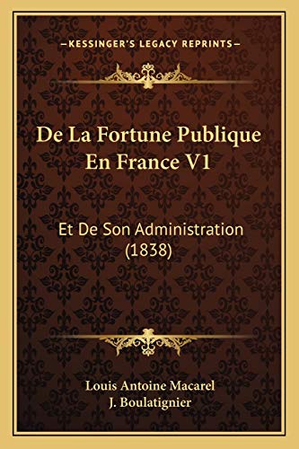 Imagen de archivo de de La Fortune Publique En France V1: Et de Son Administration (1838) a la venta por THE SAINT BOOKSTORE