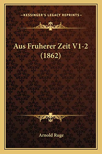 Aus Fruherer Zeit V1-2 (1862) (German Edition) (9781167734519) by Ruge, Arnold