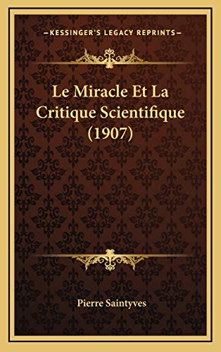 9781167738463: Le Miracle Et La Critique Scientifique (1907)