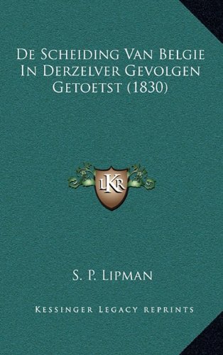 9781167744204: De Scheiding Van Belgie In Derzelver Gevolgen Getoetst (1830) (Dutch Edition)