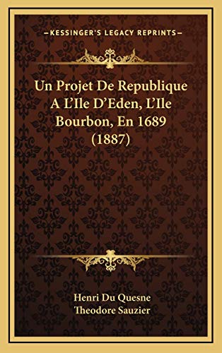 9781167749322: Un Projet De Republique A L'Ile D'Eden, L'Ile Bourbon, En 1689 (1887)