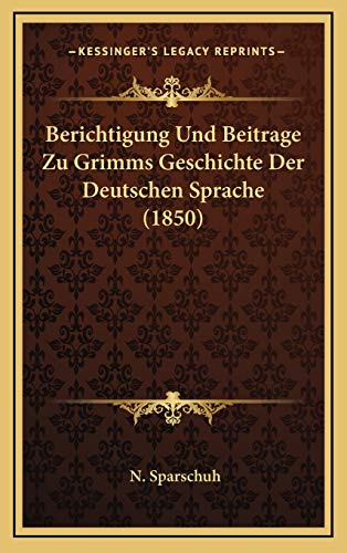 9781167749667: Berichtigung Und Beitrage Zu Grimms Geschichte Der Deutschen Sprache (1850)
