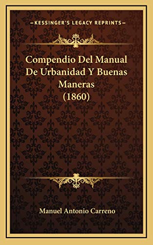 Imagen de archivo de Compendio Del Manual De Urbanidad Y Buenas Maneras (1860) (Spanish Edition) a la venta por Lucky's Textbooks