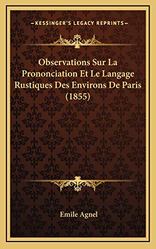 9781167752704: Observations Sur La Prononciation Et Le Langage Rustiques Des Environs De Paris (1855)