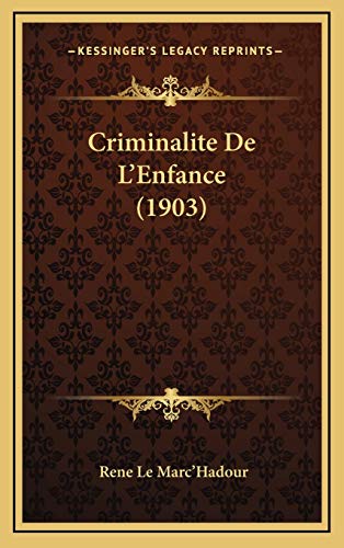 Criminalite de L Enfance (1903) (Hardback) - Rene Le Marc hadour