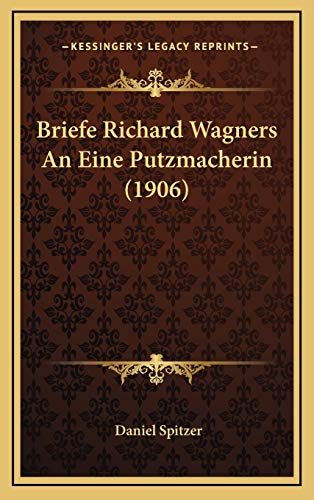 9781167758157: Briefe Richard Wagners An Eine Putzmacherin (1906)