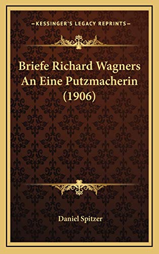 9781167758157: Briefe Richard Wagners An Eine Putzmacherin (1906) (German Edition)