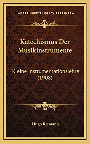 9781167763489: Katechismus Der Musikinstrumente: Kleine Instrumentationslehre (1908)