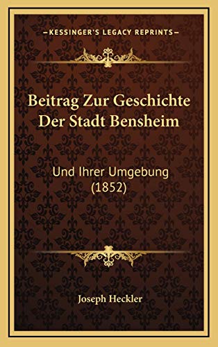 9781167764233: Beitrag Zur Geschichte Der Stadt Bensheim: Und Ihrer Umgebung (1852)