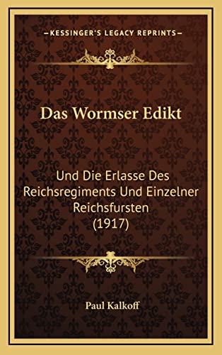 9781167767982: Das Wormser Edikt: Und Die Erlasse Des Reichsregiments Und Einzelner Reichsfursten (1917)