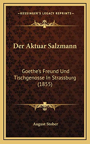 9781167770074: Der Aktuar Salzmann: Goethe's Freund Und Tischgenosse In Strassburg (1855)