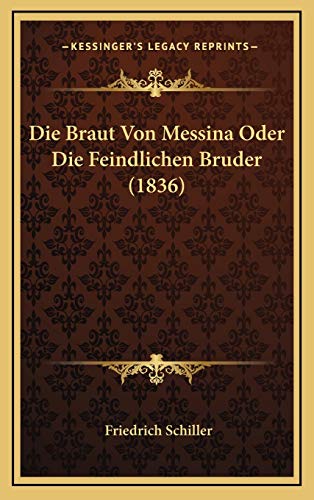 9781167772405: Die Braut Von Messina Oder Die Feindlichen Bruder (1836)