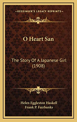 9781167774560: O Heart San: The Story Of A Japanese Girl (1908)