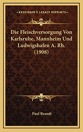 9781167777356: Die Fleischversorgung Von Karlsruhe, Mannheim Und Ludwigshafen A. Rh. (1908)