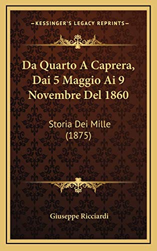 9781167778797: Da Quarto A Caprera, Dai 5 Maggio Ai 9 Novembre Del 1860: Storia Dei Mille (1875)