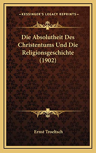 9781167779503: Die Absolutheit Des Christentums Und Die Religionsgeschichte (1902)