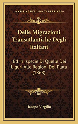9781167782510: Delle Migrazioni Transatlantiche Degli Italiani: Ed In Ispecie Di Quelle Dei Liguri Alle Regioni Del Plata (1868)