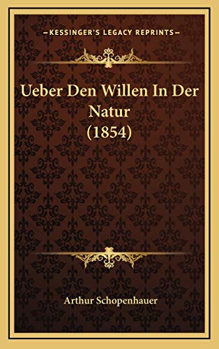 Ueber Den Willen In Der Natur (1854) (German Edition) (9781167785665) by Schopenhauer, Arthur