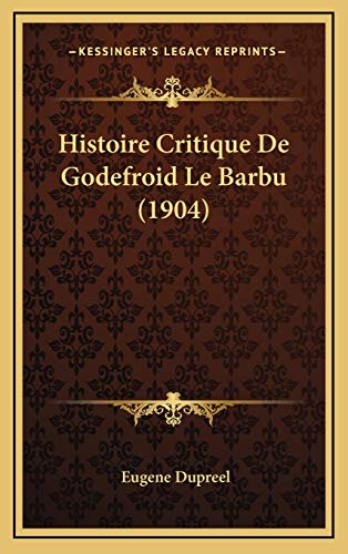 9781167786976: Histoire Critique De Godefroid Le Barbu (1904) (French Edition)