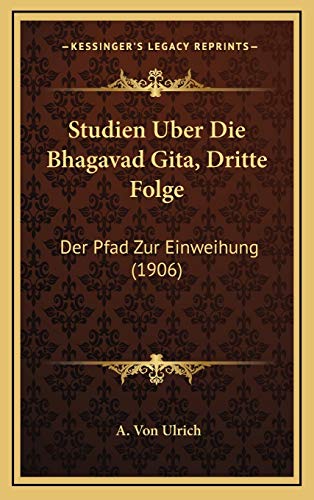9781167789397: Studien Uber Die Bhagavad Gita, Dritte Folge: Der Pfad Zur Einweihung (1906)