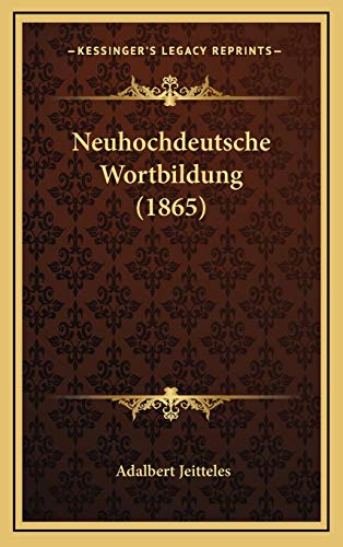 9781167794506: Neuhochdeutsche Wortbildung (1865)