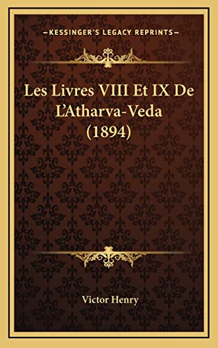 9781167797385: Les Livres VIII Et IX De L'Atharva-Veda (1894)