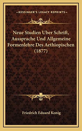 9781167797576: Neue Studien Uber Schrift, Aussprache Und Allgemeine Formenlehre Des Aethiopischen (1877)