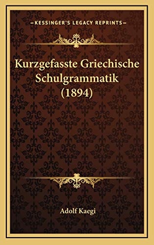 9781167801624: Kurzgefasste Griechische Schulgrammatik (1894) (German Edition)