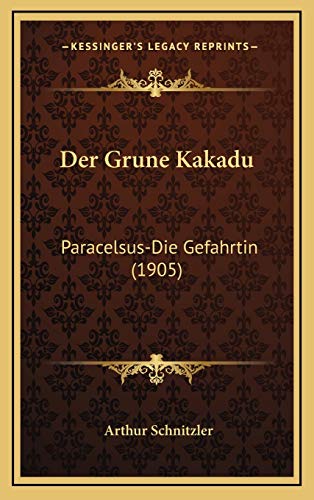 9781167802553: Der Grune Kakadu: Paracelsus-Die Gefahrtin (1905) (German Edition)