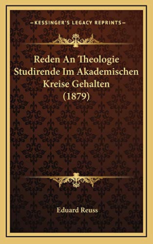 Reden An Theologie Studirende Im Akademischen Kreise Gehalten (1879) (German Edition) (9781167803307) by Reuss, Eduard
