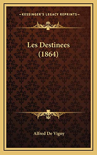 Les Destinees (1864) (French Edition) (9781167810121) by De Vigny, Alfred