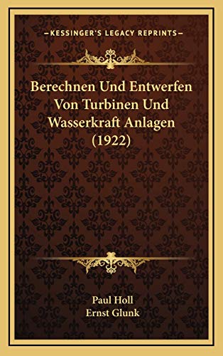 Stock image for Berechnen Und Entwerfen Von Turbinen Und Wasserkraft Anlagen (1922) for sale by THE SAINT BOOKSTORE