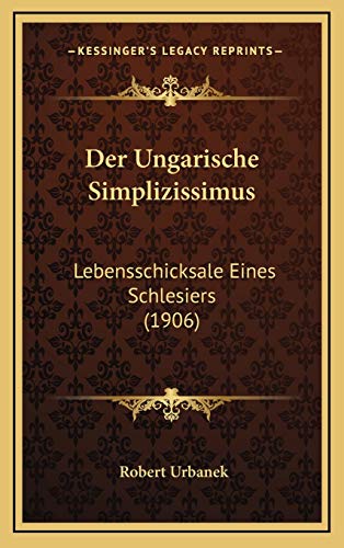 9781167812439: Der Ungarische Simplizissimus: Lebensschicksale Eines Schlesiers (1906)