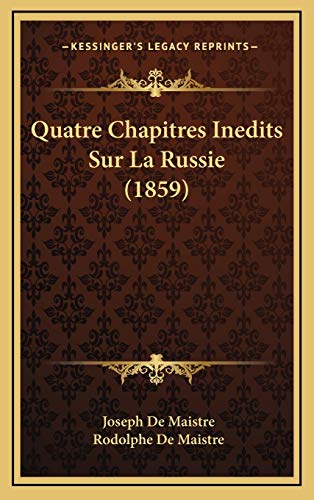 Quatre Chapitres Inedits Sur La Russie (1859) (French Edition) (9781167816963) by De Maistre, Joseph