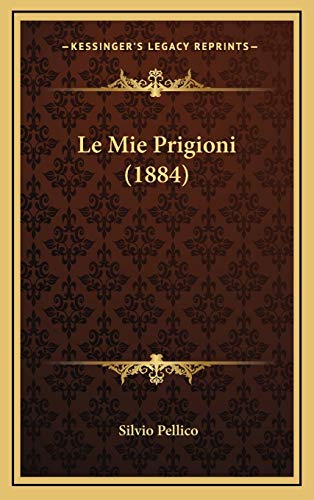 9781167818097: Le Mie Prigioni (1884)