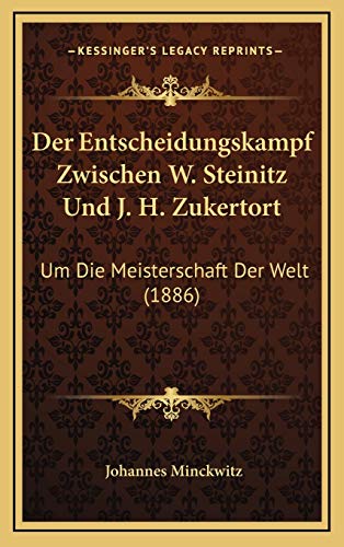 9781167820502: Der Entscheidungskampf Zwischen W. Steinitz Und J. H. Zukertort: Um Die Meisterschaft Der Welt (1886)