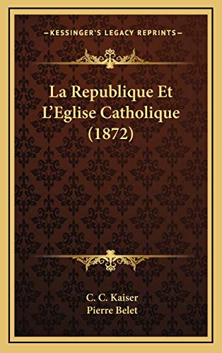 9781167823657: La Republique Et L'Eglise Catholique (1872)