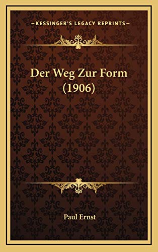 Der Weg Zur Form (1906) (German Edition) (9781167831560) by Ernst, Paul