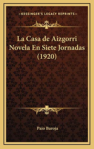 Imagen de archivo de La Casa de Aizgorri Novela En Siete Jornadas (1920) a la venta por Reuseabook