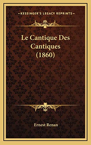 Le Cantique Des Cantiques (1860) (French Edition) (9781167835186) by Renan, Ernest