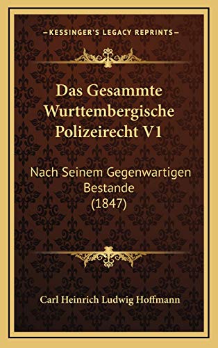 9781167837074: Das Gesammte Wurttembergische Polizeirecht V1: Nach Seinem Gegenwartigen Bestande (1847)
