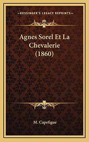 9781167840791: Agnes Sorel Et La Chevalerie (1860)