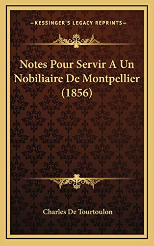 9781167843051: Notes Pour Servir A Un Nobiliaire De Montpellier (1856) (French Edition)