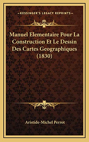 9781167854286: Manuel Elementaire Pour La Construction Et Le Dessin Des Cartes Geographiques (1830)