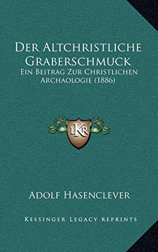 9781167856051: Der Altchristliche Graberschmuck: Ein Beitrag Zur Christlichen Archaologie (1886)
