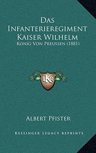 9781167858246: Das Infanterieregiment Kaiser Wilhelm: Konig Von Preussen (1881)