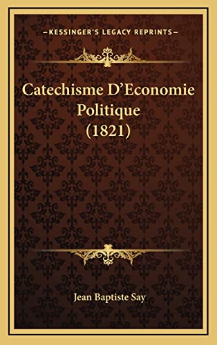 9781167858505: Catechisme D'Economie Politique (1821)