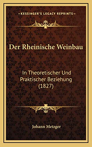 9781167859755: Der Rheinische Weinbau: In Theoretischer Und Praktischer Beziehung (1827)