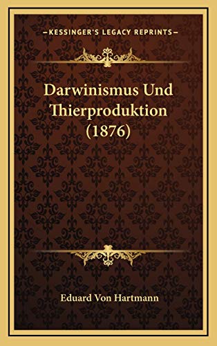 Darwinismus Und Thierproduktion (1876) (German Edition) (9781167876844) by Hartmann, Eduard Von